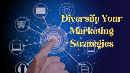 diversify your marketing strategies
