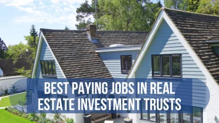 Best Paying Jobs in Real Estate Investment Trusts