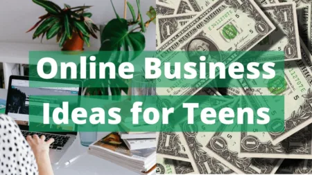 Online Business Ideas for Teens